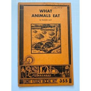 Vtg Unit Study Book No 355 What Animals Eat The Educational Printing House 1935